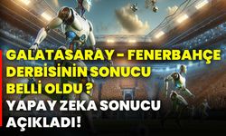 Galatasaray - Fenerbahçe derbisinin sonucu belli oldu ?  Yapay zeka sonucu açıkladı!