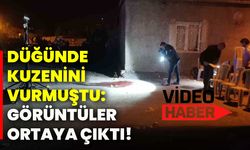 Düğünde kuzenini vurmuştu: Görüntüler ortaya çıktı!