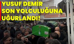 Yusuf Demir Son Yolculuğuna Uğurlandı!