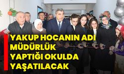 Yakup Hocanın adı müdürlük yaptığı okulda yaşatılacak