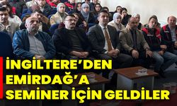 İngiltere’den Emirdağ’a seminer için geldiler