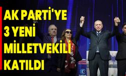 AK Parti'ye 3 Yeni Milletvekili Katıldı