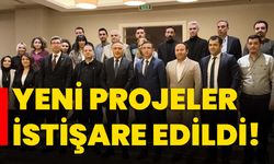 Yeni projeler istişare edildi!