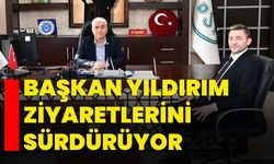 Başkan Yıldırım ziyaretlerini sürdürüyor