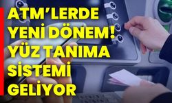 ATM’lerde yeni dönem! Yüz tanıma sistemi geliyor