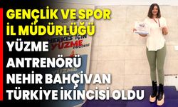 Gençlik ve Spor İl Müdürlüğü Yüzme Antrenörü Nehir Bahçivan Türkiye İkincisi oldu