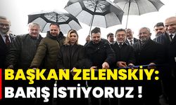 Başkan Zelenskiy: Barış İstiyoruz !