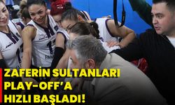 Zaferin Sultanları Play-Off’a Hızlı Başladı!