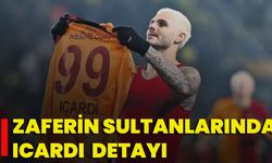 Zaferin Sultanlarında ICARDI Detayı