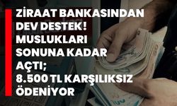 Ziraat Bankasından dev destek! Muslukları sonuna kadar açtı; 8.500 TL karşılıksız ödeniyor