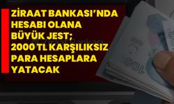 Ziraat Bankası’nda hesabı olana büyük jest; 2000 TL karşılıksız para hesaplara yatacak