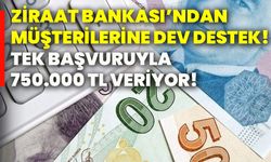 Ziraat Bankası’ndan müşterilerine dev destek! Tek başvuruyla 750.000 tl veriyor!