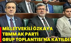 Milletvekili Özkaya, TBMM AK Parti Grup Toplantısı'na Katıldı!