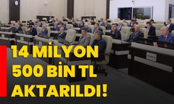 14 milyon 500 bin TL aktarıldı!