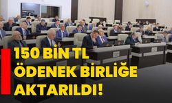 150 bin TL ödenek birliğe aktarıldı!