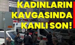 Kadınların Kavgasında Kanlı Son!