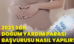 2025 SGK Doğum Yardım Parası Başvurusu Nasıl Yapılır?