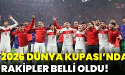 2026 Dünya Kupası’nda Rakipler Belli Oldu!