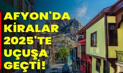 Afyon'da Kiralar 2025'te Uçuşa Geçti!