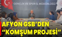 Afyon GSB’den “Komşum Projesi”