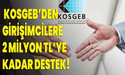 KOSGEB’den girişimcilere 2 milyon TL’ye kadar destek!