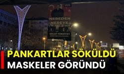 Pankartlar söküldü maskeler göründü!