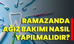 Ramazanda Ağız Bakımı Nasıl Yapılmalıdır?