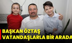 Başkan Öztaş Vatandaşlarla Bir Arada