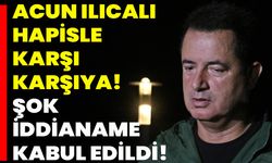 Acun Ilıcalı Hapisle Karşı Karşıya! Şok İddianame Kabul Edildi!