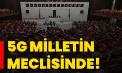 5G milletin meclisinde!