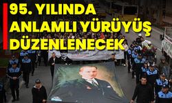 95. Yılında Anlamlı Yürüyüş Düzenlenecek