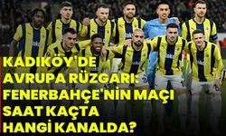 Kadıköy'de Avrupa Rüzgârı: Fenerbahçe'nin Maçı Saat Kaçta, Hangi Kanalda?