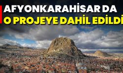 Afyonkarahisar da O Projeye Dahil Edildi