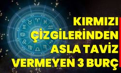 Kırmızı Çizgilerinden Asla Taviz Vermeyen 3 Burç