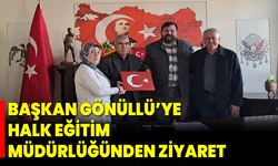 Başkan Gönüllü’ye Halk Eğitim Müdürlüğünden Ziyaret