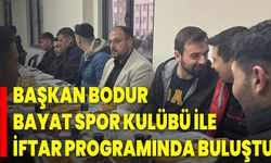 Başkan Bodur, Bayat Spor Kulübü ile İftar Programında Buluştu