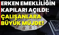 Erken Emekliliğin Kapıları Açıldı: Çalışanlara Büyük Müjde!