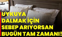 Uykuya Dalmak İçin Sebep Arıyorsan, Bugün Tam Zamanı!