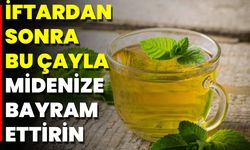 İftardan Sonra Bu Çayla Midenize Bayram Ettirin