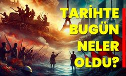 Tarihte Bugün Neler Oldu?