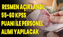 Resmen açıklandı: 55-60 KPSS puanı ile personel alımı yapılacak