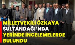 Milletvekili Özkaya Sultandağı’nda Yerinde İncelemelerde Bulundu