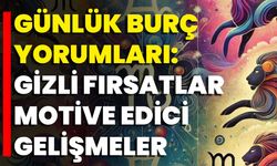 Günlük Burç Yorumları: Gizli Fırsatlar, Motive Edici Gelişmeler