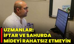 Uzmanlar: İftar ve Sahurda Mideyi Rahatsız Etmeyin