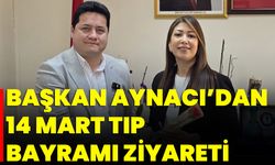 Başkan Aynacı’dan 14 Mart Tıp Bayramı Ziyareti