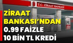 Ziraat Bankası’ndan 0.99 Faizle 10 Bin TL Kredi