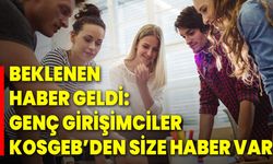 Beklenen Haber Geldi: Genç Girişimciler KOSGEB’den Size Haber Var