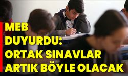 MEB Duyurdu: Ortak Sınavlar Artık Böyle Olacak