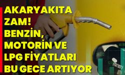 Akaryakıta Zam! Benzin, Motorin ve LPG Fiyatları Bu Gece Artıyor