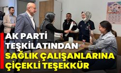 AK Parti Teşkilatından Sağlık Çalışanlarına Çiçekli Teşekkür